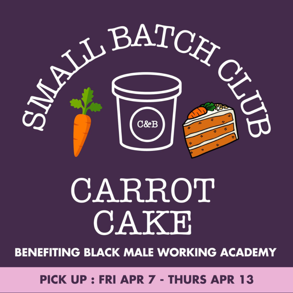 Crank and Boom Fundraiser graphic with picture of a carrot and carrot cake with the words Small Batch Club Carrot Cake Benefiting Black Male Working Academy Pick Up: Fri Apr 7 - Thurs Apr 13